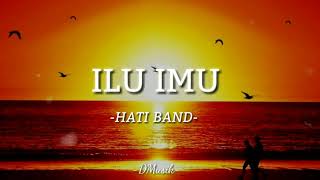 Ilu Imu  Hati Band Lagi Lagi Ku Gak Bisa Tidur