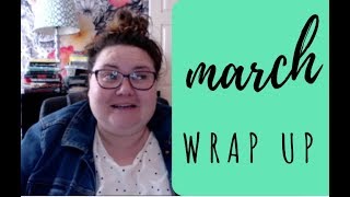 March Wrap Up