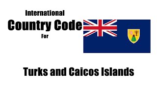 How do I make a call to Turks and Caicos? Turks and Caicos Islands  country Code
