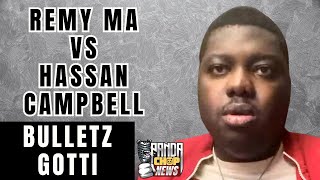 Bulletz Gotti On Remy Ma Vs Hassan Campbell [Part 15]