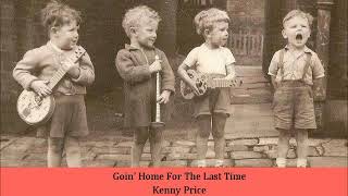 Video thumbnail of "Goin' Home For The Last Time   Kenny Price"