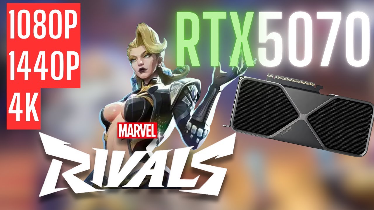 RTX 5070 | Marvel Rivals | 1080p, 1440p, 4K