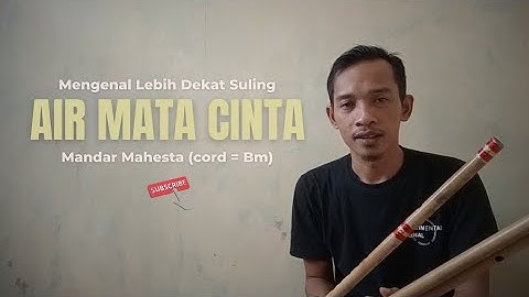 Mengenal Lebih Dekat Suling Air Mata Cinta Mandar Mahesta