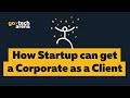 GoTech2019. How Startup can a get a Corporate as a Client