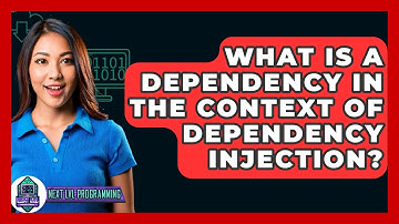 What Is A Dependency In The Context Of Dependency Injection? - Next LVL Programming
