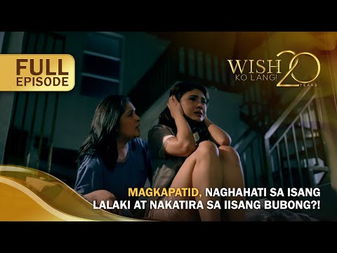 Magkapatid, naghahati sa isang lalaki at nakatira sa iisang bubong?! (Full Episode) | Wish Ko Lang