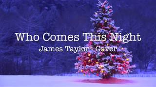 Video thumbnail of "Who comes this night - JamesTaylor Cover"