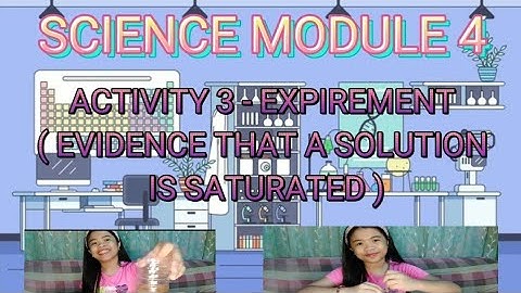 ACTIVITY 3  EVIDENCE THAT A SOLUTION IS SATURATED/SCIENCE MODULE 4