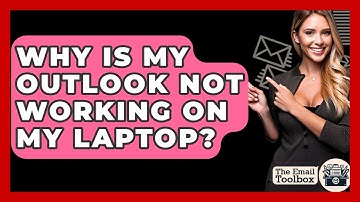 Why Is My Outlook Not Working On My Laptop? - TheEmailToolbox.com