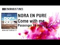 NORA EN PURE – Come with me (Passenger 10 remix) [Official]