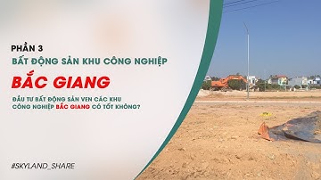 Bất động sản ven khu công nghiệp hưởng lợi từ làn gió mới. Phần 3