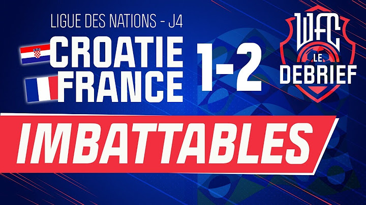 ⚽ WFC : Le debrief de Croatie - France (1-2), J4 Ligue des Nations ! (Football)