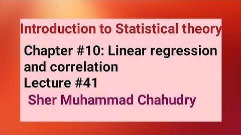 Introduction to Statistical theory| Ch no 10: Linear regression and correlation| Sher Muhammad Ch