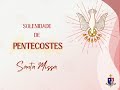 Domingo de Pentecostes - Solenidade | Domingo | 08/06/2025 - 19h