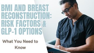 BMI and Breast Reconstruction: Risk Factors & GLP-1 Options