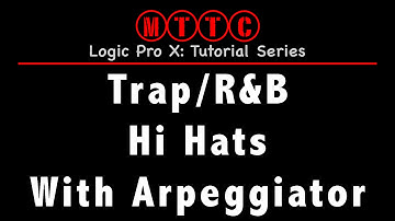 Logic Pro X: How to Make Trap, R&B, and Dubstep Hi Hat Patterns Using the Arpeggiator