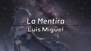 La Mentira  - Luis Miguel (Letra / Lyric Video)