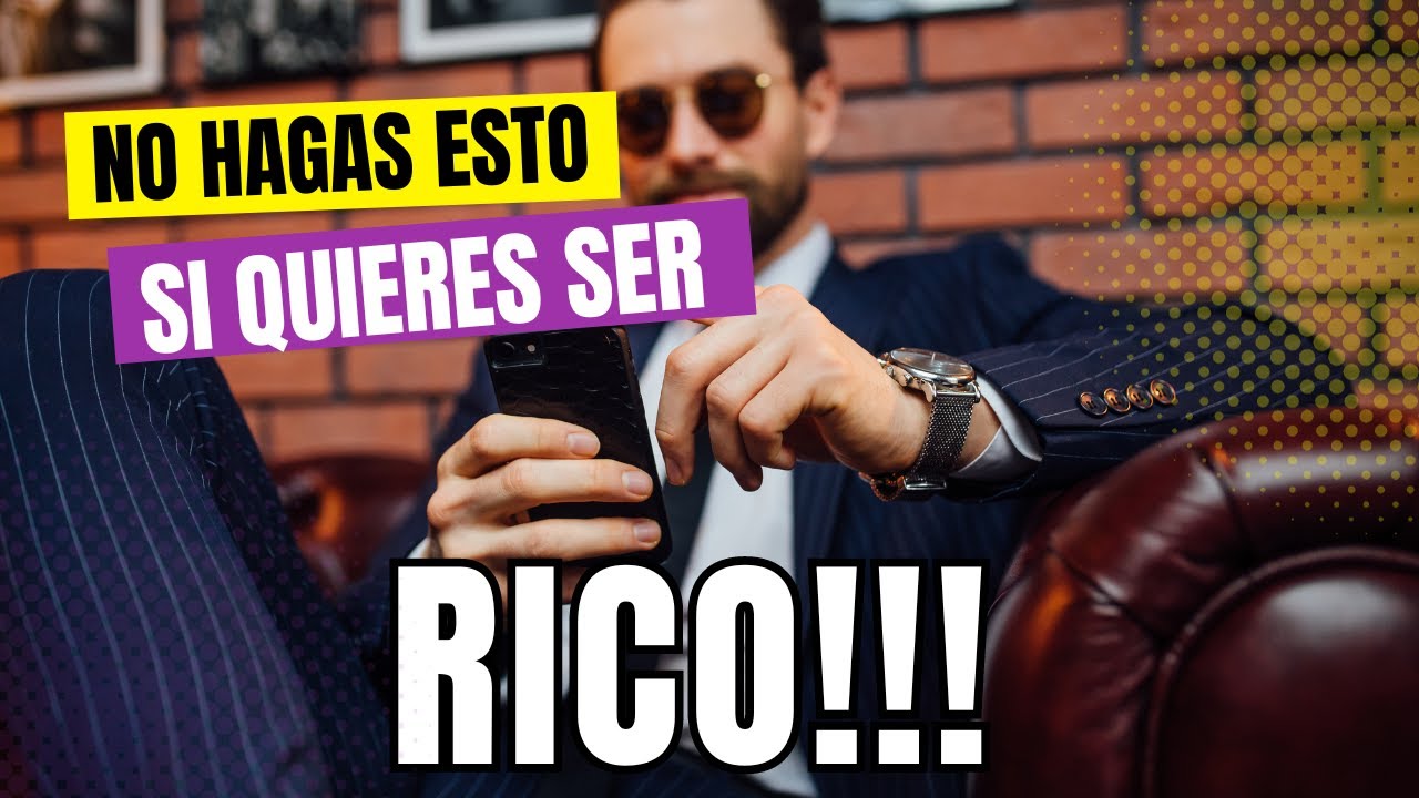 10 COSAS QUE NO DEBERIAS HACER SI QUIERES SER RICO | COSAS que hacen ...