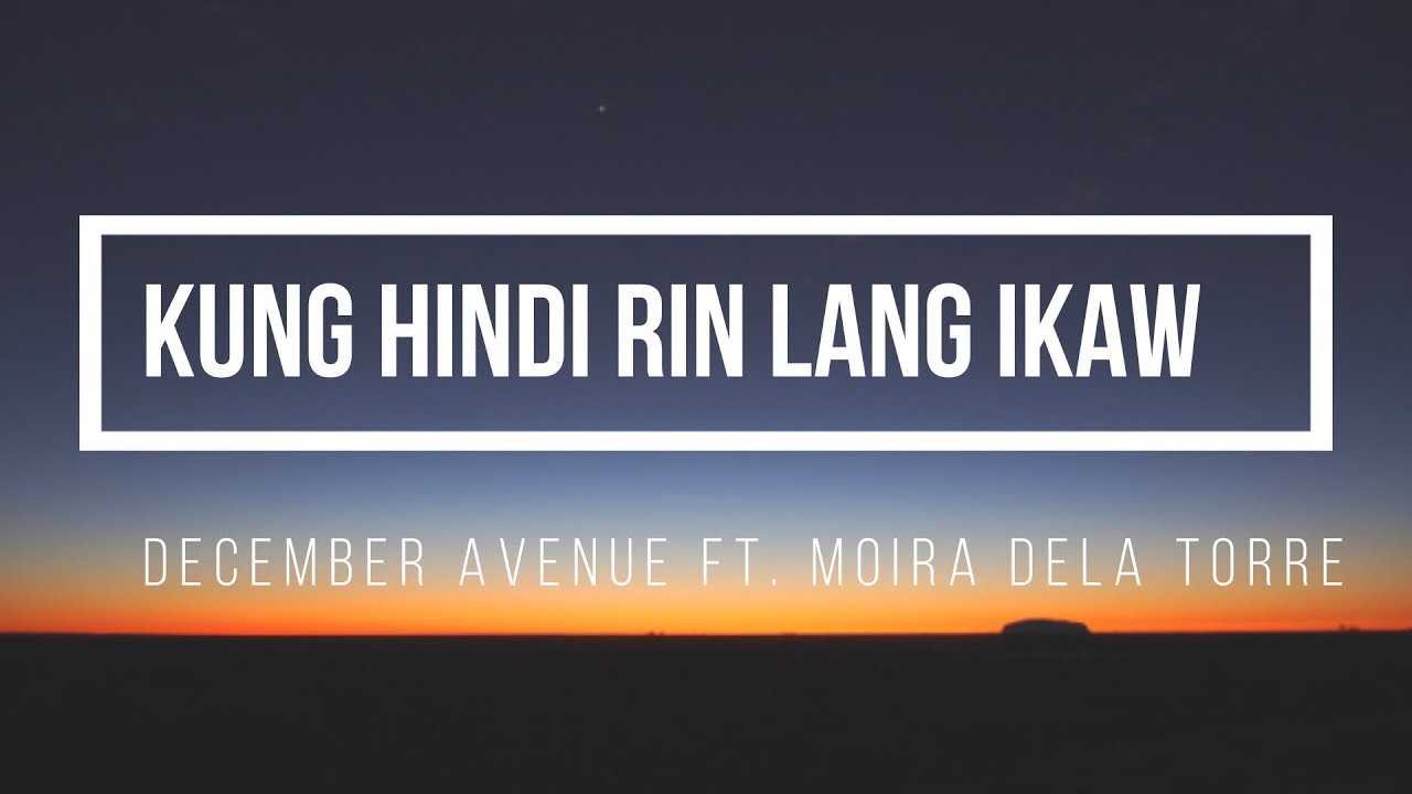 Kung di rin lang ikaw December Avenue Ft Moira Dela Torre - YouTube Music