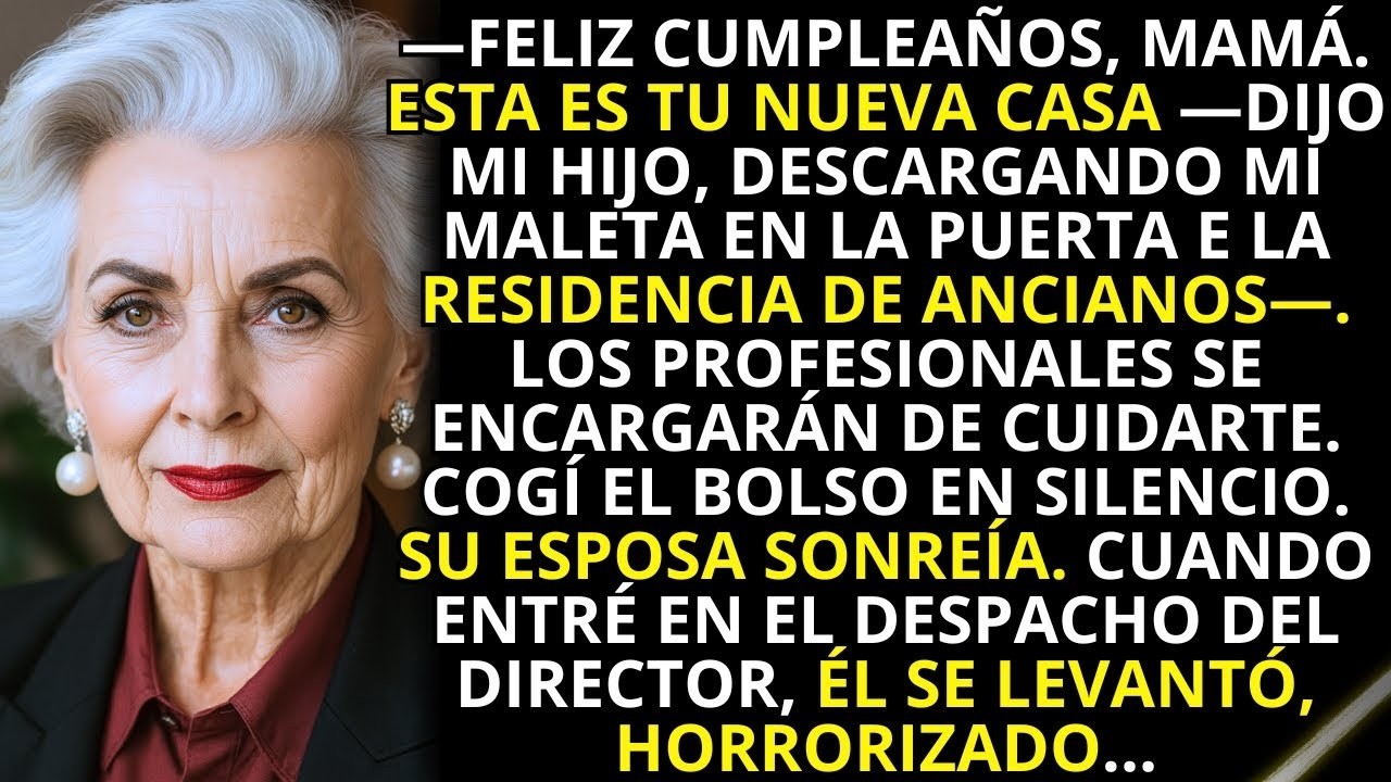 Mi hijo me ingresó en una residencia el día de mi cumpleaños. Pero se arrepintió profundamente