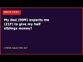 My dad (56M) expects me (21F) to give my half siblings money? | Reddit Story