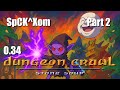 Dungeon Crawl: Stone Soup (DCSS) - 0.34 - Spriggan Chaos Knight of Xom (SpCK^Xom) - Part 2
