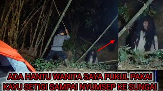 CEMPING HOROR!!! ADA HANTU WANITA DI HUTAN BAMBU SAYA PUKUL KEPALANYA SAMPAI GELOYORAN