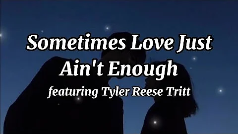 Sometimes Love Just Ain't Enough featuring Tyler Reese Tritt ( Lyric Video )