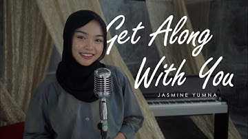 Get Along With You - Yura Yunita (Cover by Jasmine Yumna