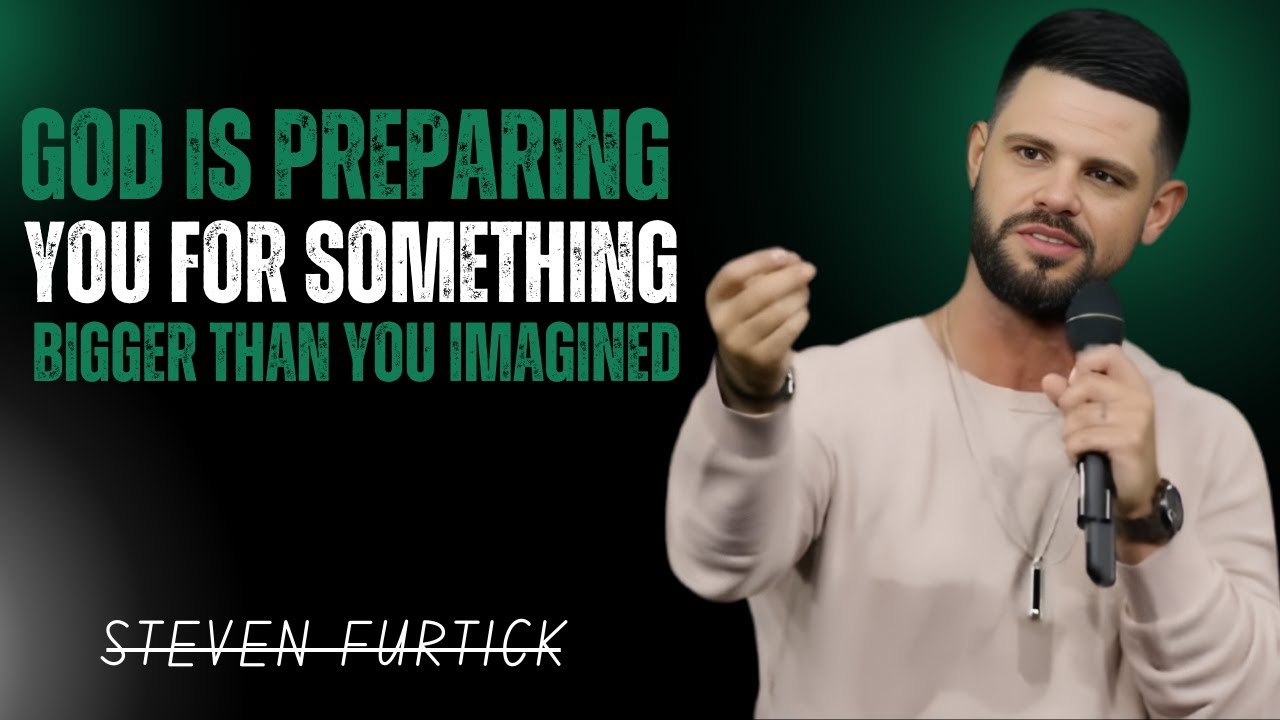 God Is Preparing You for Something Bigger Than You Imagined | Steven Furtick–Motivational Sermon