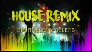 Musik House Remix Bikin Geleng- Geleng