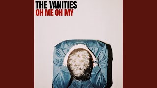 Miniatura del video "The Vanities - Oh Me Oh My"