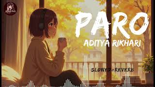 Paro  - |Slowed- Reverb| |Aditya Rikhari, UNPLG'd| • ke ab kuch hosh nahi hai