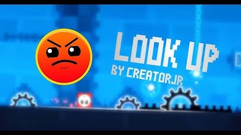 Geometry dash [2.0] Look up by CreatorJR