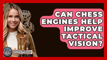 Can Chess Engines Help Improve Tactical Vision? - The Board Game Xpert