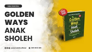 [LIVE] GOLDEN WAYS  ANAK SHOLEH | Ustadz Zaenal Abidin LC,M.M. حفظه الله