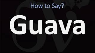 How to Pronounce Guava Fruit? (CORRECTLY)