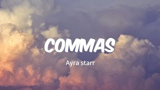 Ayra starr - Commas ( lyrics )