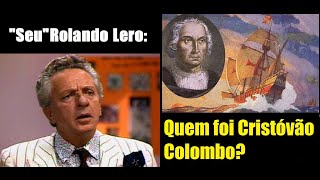 Rolando Lero - Quem foi Cristóvão Colombo?
