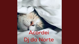 acordei - Dj da norte