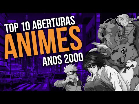 ANIMES ANOS 2000 - TOP 10 Aberturas