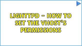 LIGHTTPD - How to set the vhost's permissions