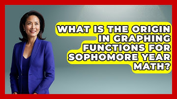 What Is The Origin In Graphing Functions For Sophomore Year Math? - Steps to Sophomore Year