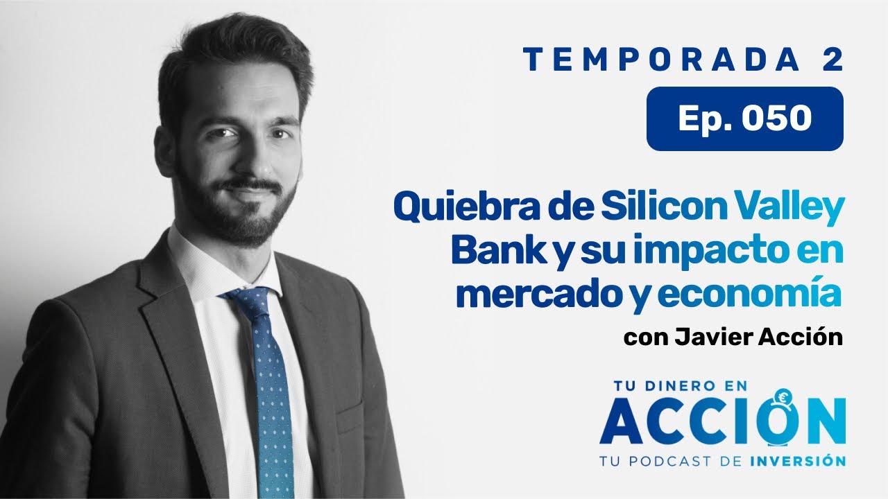 Quiebra De Silicon Valley Bank Y Su Impacto En Mercado Y Economía Tu Dinero En Acción 50 