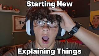 Starting New | Explaining Things | Small Update