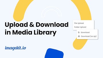 Upload and Download files in ImageKit | Digital Asset Management | ImageKit