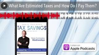 what are estimated taxes and how do i pay them?