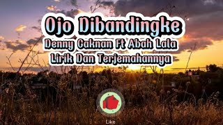 Ojo Dibandingke - Denny Caknan Ft Abah Lala | Lyrics and translate Lirik dan Terjemahan