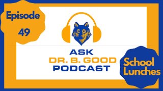 School Lunches | Ask Dr. B Good, Ep. 49