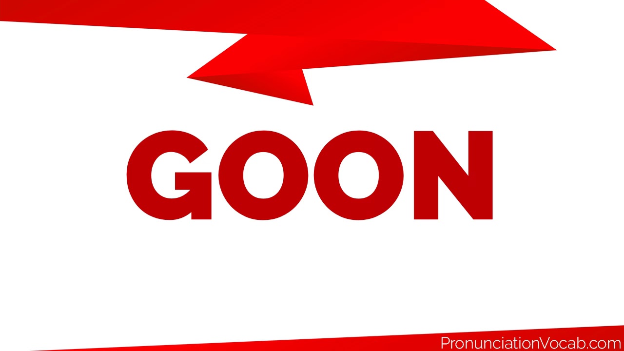 How To Pronounce Goon